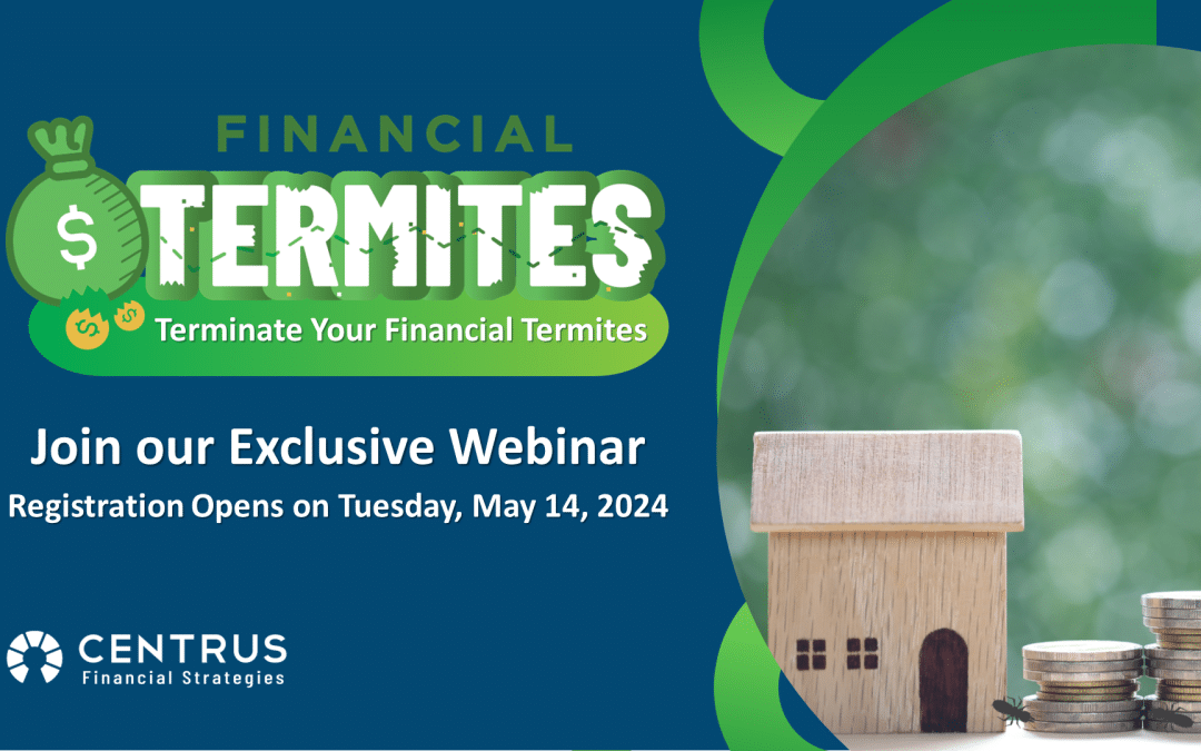 Prepare for “The Coming Tax Risk” Webinar –Terminate Your Financial Termites!