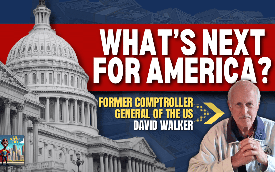 The Truth About America’s Financial Health with Former US Comptroller General David Walker (Part 1)