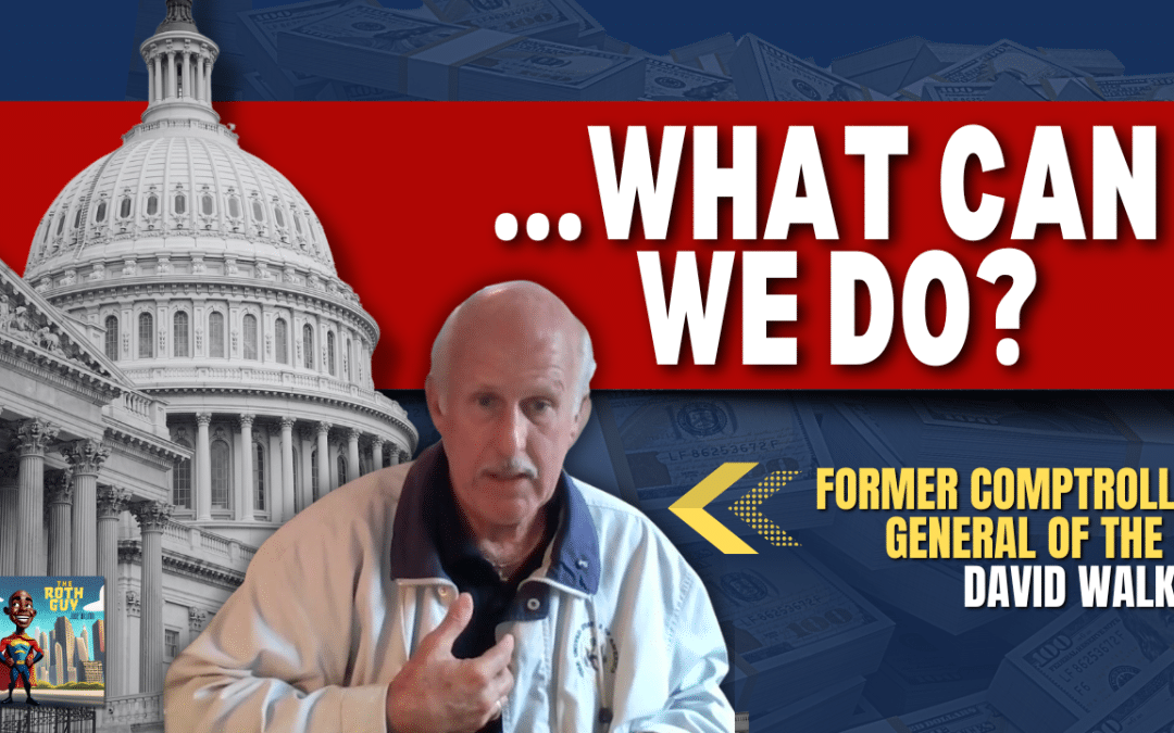 The Truth About America’s Financial Health with Former US Comptroller General David Walker (Part 2)