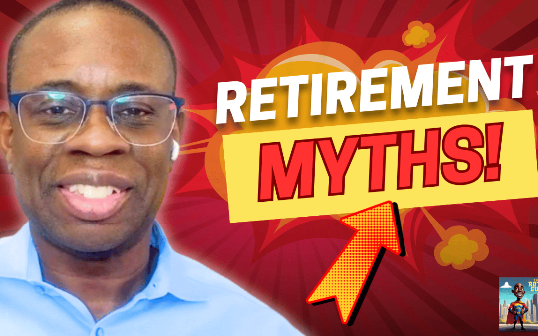 Common Retirement Myths And Why They&rsquo;re Dangerous